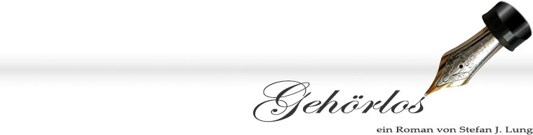 Geh�rlos - ein Roman von Stefan Lung